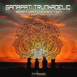 Download Ganapati Trunkadelic - Spiritual Connection