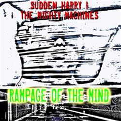 Download Sudden Harry & The Mighty Machines - Rampage Of The Mind