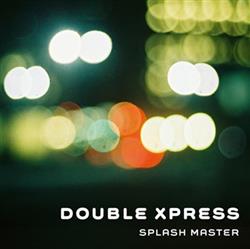 Download Double Xpress - Splash Master