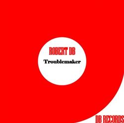 Download Robert DB - Troublemaker