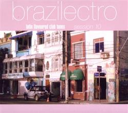 Download Various - Brazilectro Latin Flavoured Club Tunes Session 10