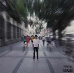 Download Psychic Equalizer - Madrid or Suite For the Solitary Contemporary Citizen