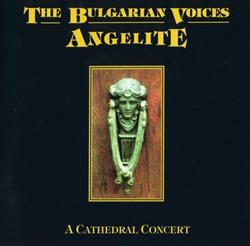 Download The Bulgarian Voices Angelite - A Cathedral Concert