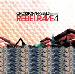 Download Various - Crosstown Rebels Presents Rebel Rave 4