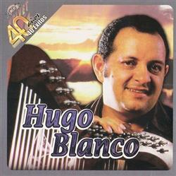 Download Hugo Blanco - 40 Años 40 Exitos