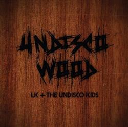 Download LK + The Undisco Kids - Undisco Wood