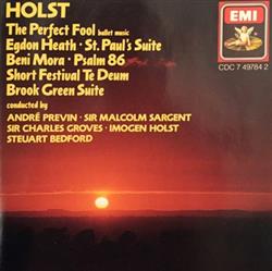 Download Holst André Previn Sir Malcolm Sargent Sir Charles Groves Imogen Holst Steuart Bedford - The Perfect Fool Egdon Heath St Pauls Suite Beni Mora Psalm 86 Short Festival Te Deum Brook Green Suite