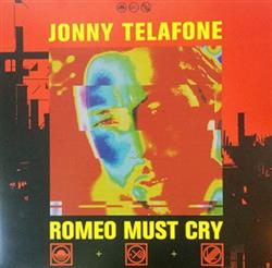 Download Jonny Telafone - Romeo Must Cry