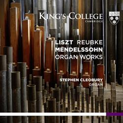 Download Liszt, Reubke, Mendelssohn Stephen Cleobury - Organ Works