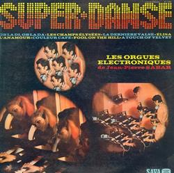 Download JeanPierre Sabar - Super Danse Les Orgues Électroniques De Jean Pierre Sabar