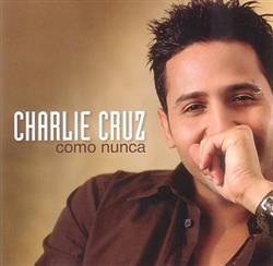 Download Charlie Cruz - Como Nunca