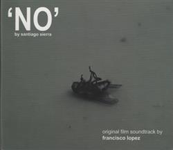 Download Francisco López - NO by Santiago Sierra Original Film Soundtrack by Francisco López