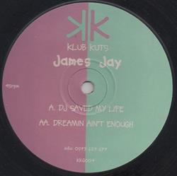 Download James Jay - DJ Saved My Life Dreamin Aint Enough