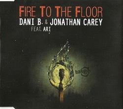 Download Dani B & Jonathan Carey Feat Ari - Fire To The Floor