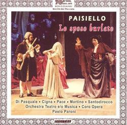 Download Luciano di Pasquale, Patrizia Cigna, Nunzia Santodirocco, Margherita Pace, Vito Martino, Orchestra Teatro eo Musica, Coro Opera, Paolo Paroni - Lo Sposo Burlato