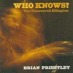 Download Brian Priestley - Who Knows The Uncovered Ellington