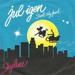 Download Skyline - Jul Igen Stink City Funk