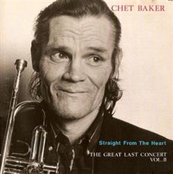 Download Chet Baker - Straight From The Heart The Great Last Concert Vol II