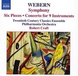 Download Webern, Twentieth Century Classics Ensemble, Philharmonia Orchestra, Robert Craft - Symphony Six Pieces Concerto For 9 Instruments