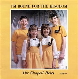 Download The Chapell Heirs - Im Bound For The Kingdom