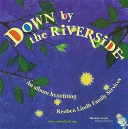 Download Various - Down By The Riverside A Benefit For Reuben Lindh Family Services