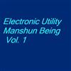 kuunnella verkossa Electronic Utility Manshun Being - Electronic Utility Manshun Being Vol 1
