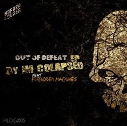 Download Im Colapsed Feat Forbidden Machines - Out Of Defeat EP