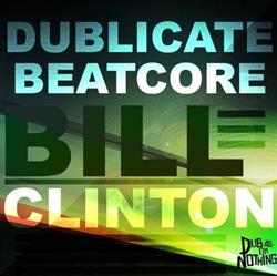 Download Dublicate & Beatcore - Bill Clinton