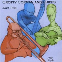 Download Ron Crotty, Tony Corman, Frank Phipps - Crotty Corman And Phipps