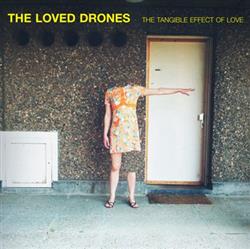 Download The Loved Drones - The Tangible Effect Of Love