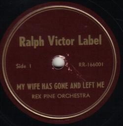 Download Rex Pine Orchestra - My Wife Has Gone And Left MeBaby Me