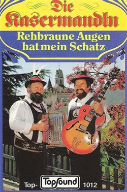 Download Die Kasermandln - Rehbraune Augen Hat Mein Schatz