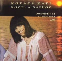 Download Kovács Kati - Közel A Naphoz