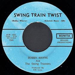 Download Bobby Wayne And The Swing Trainers - Swing Train Twist Twistin Swing Train