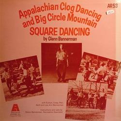 Download Glenn Bannerman - Appalachian Clog Dancing And Big Circle Mountain Square Dancing