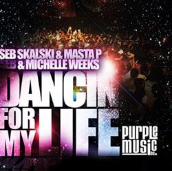 Download Seb Skalski & Masta P & Michelle Weeks - Dancin For My LIfe