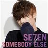 escuchar en línea SE7EN - Somebody Else