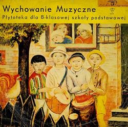 Download Various - Wychowanie Muzyczne Płytoteka Dla 8 Klasowej Szkoły Podstawowej Pieśni Dla Dzieci