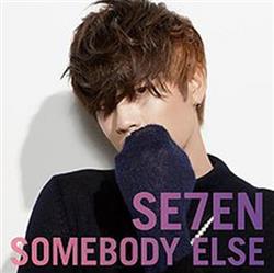 Download SE7EN - Somebody Else