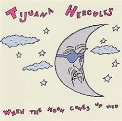 Download Tijuana Hercules - When The Moon Comes Up Wild