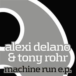 Download Alexi Delano & Tony Rohr - Machine Run