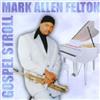 ladda ner album Mark Allen Felton - Gospel Stroll