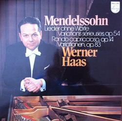 Download Mendelssohn, Werner Haas - Lieder Ohne Worte Variations Sérieuses Op 54 Rondo Capriccioso Op 14 Variationen Op 83