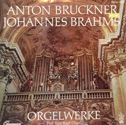 Download Anton Bruckner, Johannes Brahms Prof Kurt Rapf - Orgelwerke