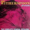 Jimmy Witherspoon - Jays Blues The Complete Federal Sessions