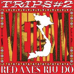 Download Red Axes - Trips 2 In Vietnam EP