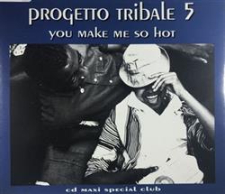 Download Progetto Tribale - Progetto Tribale 5 You Make Me So Hot