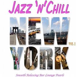 Download Various - Jazz n Chill New York Vol 1 Smooth Relaxing Bar Lounge Downbeat Pearls With Groovy Flavour