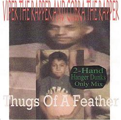 Download Viper The Rapper, Cobra The Rapper - Thugs Of A Feather 2 Hand Hanger Dunks Only Mix