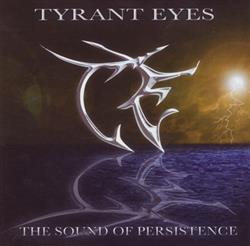 Download Tyrant Eyes - The Sound Of Persistance